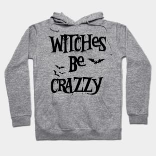 Witches Be Crazy Funny Halloween Vol.2 Hoodie